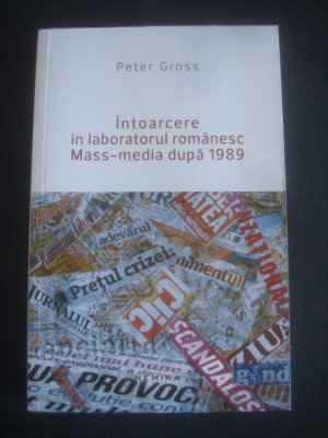 PETER GROSS - INTOARCERE IN LABORATORUL ROMANESC MASS MEDIA DUPA 1989 foto