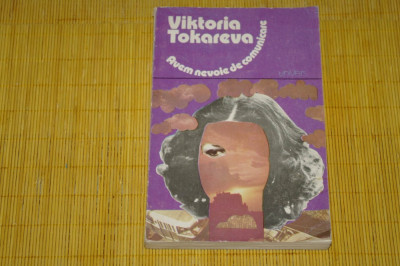 Avem nevoie de comunicare - Viktoria Tokareva - Editura Univers - 1985 foto