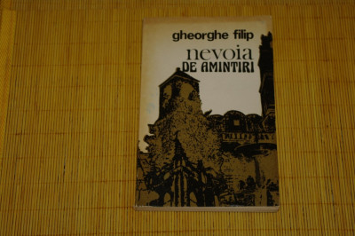 Nevoia de amintiri - Gheorghe Filip - Scrisul Romanesc - 1983 foto