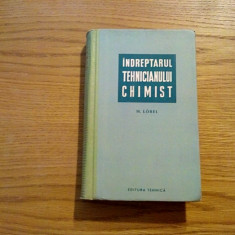 INDREPTARUL TEHNICIANULUI CHIMIST - M. Lobel - 1960, 546 p.