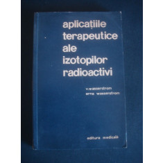 V. Wasserstrom - Aplicatiile terapeutice ale izotopilor radioactivi
