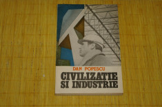 Civilizatie si industrie - Dan Popescu - Editura Albatros - 1981 foto