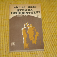 Strada occidentului - Nicolae Ioana - Cartea Romaneasca - 1986