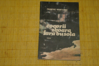 Cocorii zboara fara busola - Francisc Munteanu - Editura Militara - 1984 foto