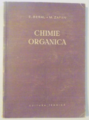 CHIMIE ORGANICA , MANUAL PENTRU SCOLI DE CHIMIE de E. BERAL , M. ZAPAN , 1957 foto
