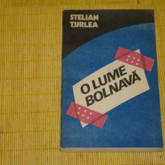 O lume bolnava - Stelian Turlea - Editura Politica - 1987