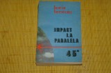 Impact la Paralela 45 - Horia Brestoiu - Editura Junimea - 1986