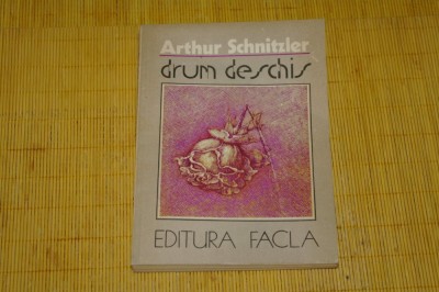 Drum deschis - Arthur Schnitzler - Editura Facla - 1986 foto