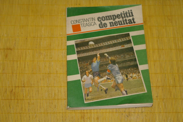 Competitii de neuitat - Constantin Teasca - Editura Sport-Turism - 1989