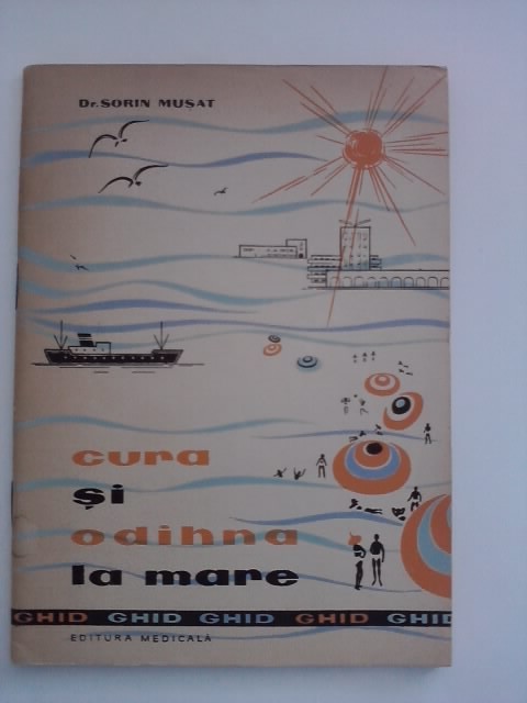 Cura si odihna la mare / Dr.Sorin Musat / cu fotografii / C63P foto mare Cura si odihna la mare / Dr.Sorin Musat / cu fotografii / C63P foto mare
