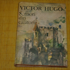 Scrisori din calatorie - Victor Hugo - Editura Sport-Turism - 1987