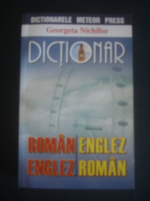 GEORGETA NICHIFOR - DICTIONAR ROMAN ENGLEZ * ENGLEZ ROMAN foto