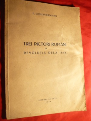 P.Constantinescu-Iasi- Trei Pictori Romani in Rev. 1848 - Ed. Stat 1848 foto