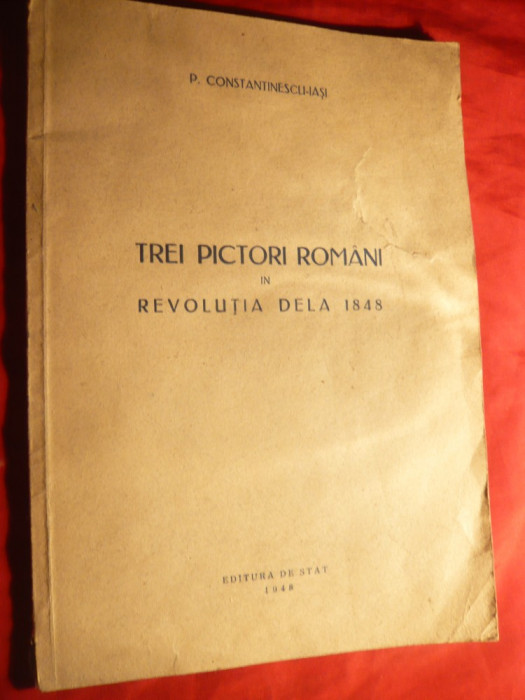 P.Constantinescu-Iasi- Trei Pictori Romani in Rev. 1848 - Ed. Stat 1848