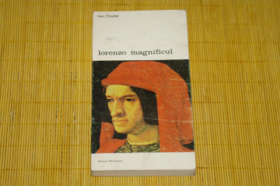 Lorenzo magnificul - Ivan Cloulas - Editura Meridiane - 1987 foto