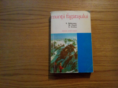 MUNTII FAGARASULUI - V. Balaceanu, M. Cicotti, E. Cristea - 1975, 337 p.+ harta foto