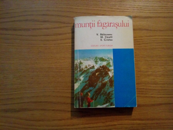 MUNTII FAGARASULUI - V. Balaceanu, M. Cicotti, E. Cristea - 1975, 337 p.+ harta