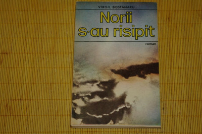 Norii s-au risipit - Virgil Bostanaru - Editura Militara - 1989 foto