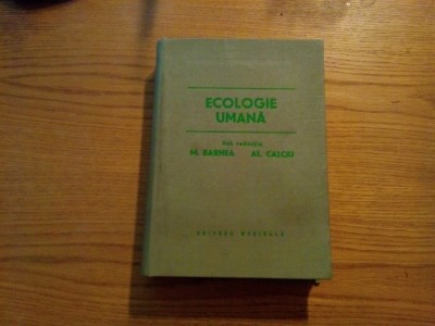 ECOLOGIE UMANA - M. Barnea, Al. Calciu - 1979, 799 p. foto