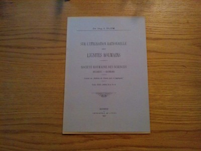 SUR L`UTILISATION RATIONNELLE DES LIGNITES ROUMAINS - I. Blum - 1927, 13 p. foto