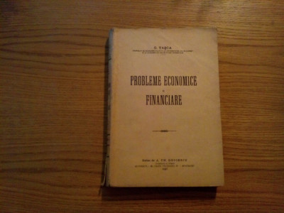 PROBLEME ECONOMICE SI FINANCIARE - G. Tasca - 1927, 718 p. foto