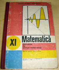 MATEMATICA - Elemente de analiza matematica / clasa a XI a - 1989 foto