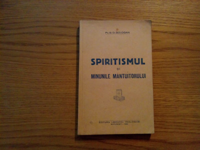 SPIRITISM si Minunile MANTUITORULUI - G. D. Gologan - 1939, 333 p. foto