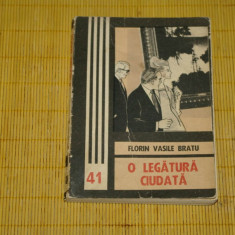 O legatura ciudata - Florin Vasile Bratu - Editura Junimea - 1982