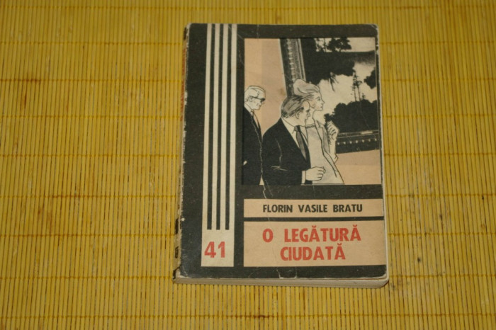 O legatura ciudata - Florin Vasile Bratu - Editura Junimea - 1982