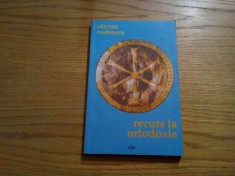 RECURS LA ORTODOXIE - Razvan Codrescu - 2002, 201 p.