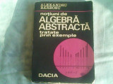 Notiuni de algebra abstracta tratate prin exemple-Alexandru Barbosu