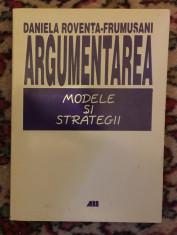 Argumentarea : modele si strategii / Daniela Roventa-Frumusani foto