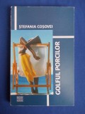 STEFANIA COSOVEI - GOLFUL PORCILOR ( ROMAN ) - 2006 - AUTOGRAF/DEDICATIE !!!