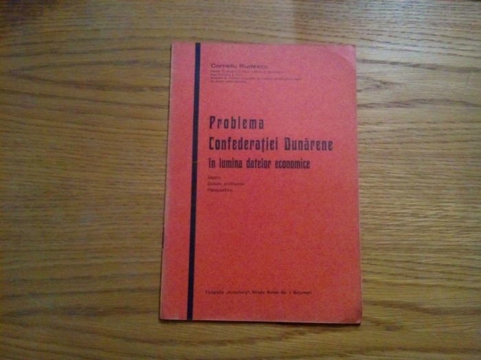 PROBLEMA CONFEDERATIEI DUNARENE in Lumina Datelor Economice - C. Rudescu -1932