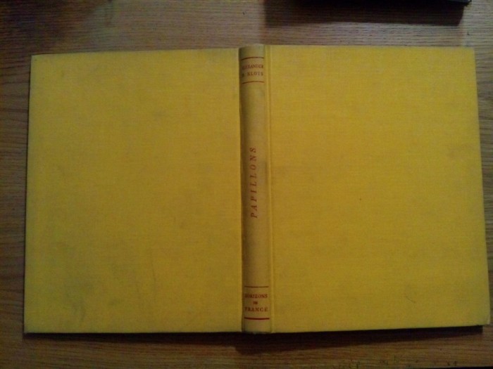 VIE ET MOEURS DES PAPILLONS - Alexander B. Klots - 1957, 205 p. cu ilustratii
