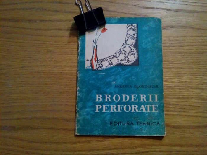 BRODERII PERFORATE - Andreea Groholschi - 1965, 45 p.