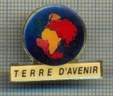 1020 NEW INSIGNA - TERRE D&#039;AVENIR -PROTECTIA NATURII-FRANTA -starea care se vede