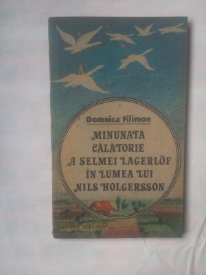 D. FILIMON - MINUNATA CALATORIE A SELMEI LAGERLOF IN LUMEA LUI NILS HOLGERSSON foto