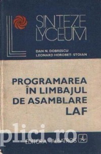 Dan N. Dobrescu - Programarea &amp;icirc;n limbajul de asamblare LAF foto