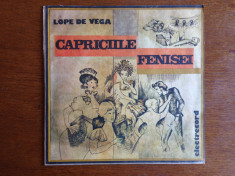 Capriciile Fenisei- Lope de Vega Teatru Disc Vinil foto