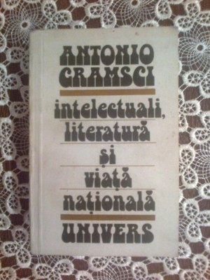 n4 Intelectuali, Literatura Si Viata Nationala - Antonio Cramsci foto