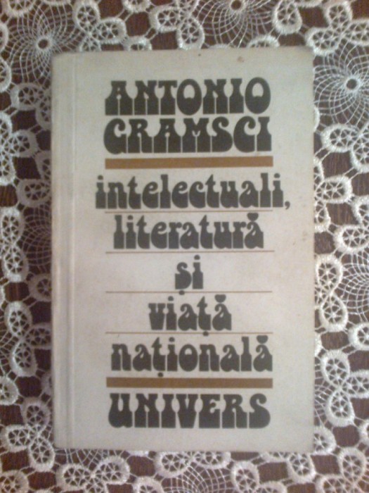 n4 Intelectuali, Literatura Si Viata Nationala - Antonio Cramsci