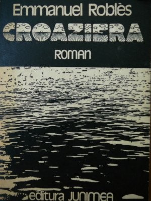 Croaziera -Emmanuel Robles ,1977