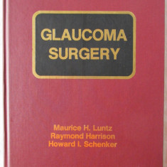 "GLAUCOMA SURGERY", M. Luntz / R. Harrison / H. Schenker, 1984. Carte noua