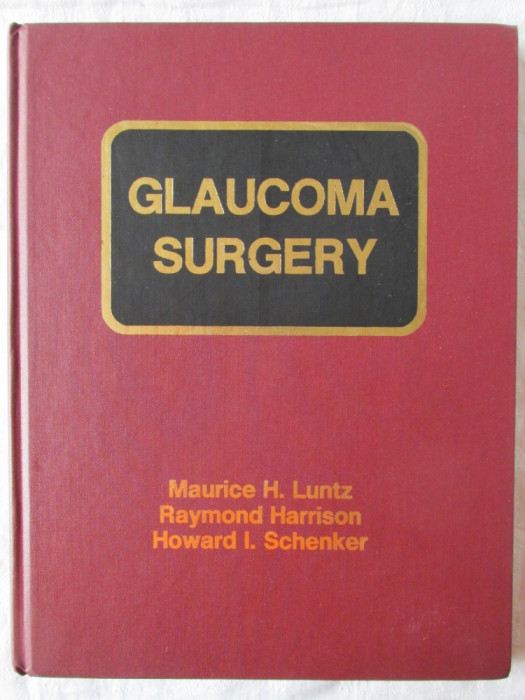 &quot;GLAUCOMA SURGERY&quot;, M. Luntz / R. Harrison / H. Schenker, 1984. Carte noua