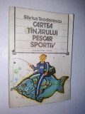 Cartea tanarului pescar sportiv - Silvius Teodorescu Ed. Sport Turism 1981