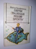 Cartea tanarului pescar sportiv - Silvius Teodorescu Ed. Sport Turism 1981