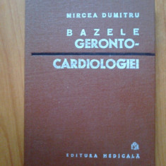 n7 Mircea Dumitru - BAZELE GERONTO-CARDIOLOGIEI (stare foarte buna, cartonata)