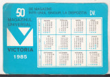 Bnk cl Calendar de buzunar 1985 Magazinul Victoria - retur Div A 1984 1985