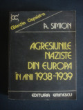 A. SIMION - AGRESIUNILE NAZISTE DIN EUROPA IN ANII 1938-1939